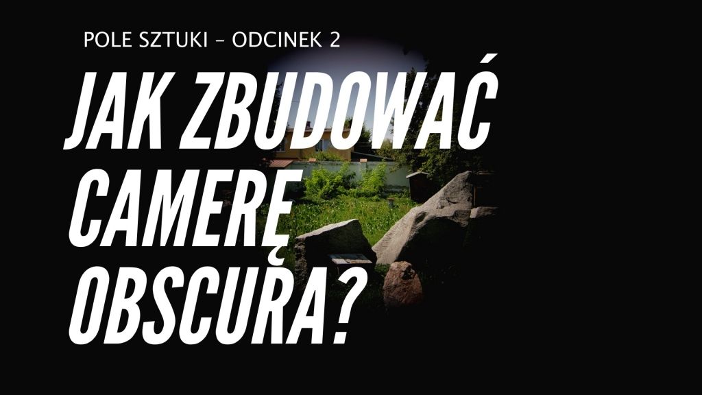 Weronika Elertowska - Jak zrobić camerę obscura?